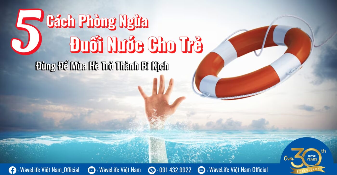 Đừng Để Mùa Hè Trở Thành Bi Kịch 5 Cách Phòng Ngừa Đuối Nước Cho Trẻ