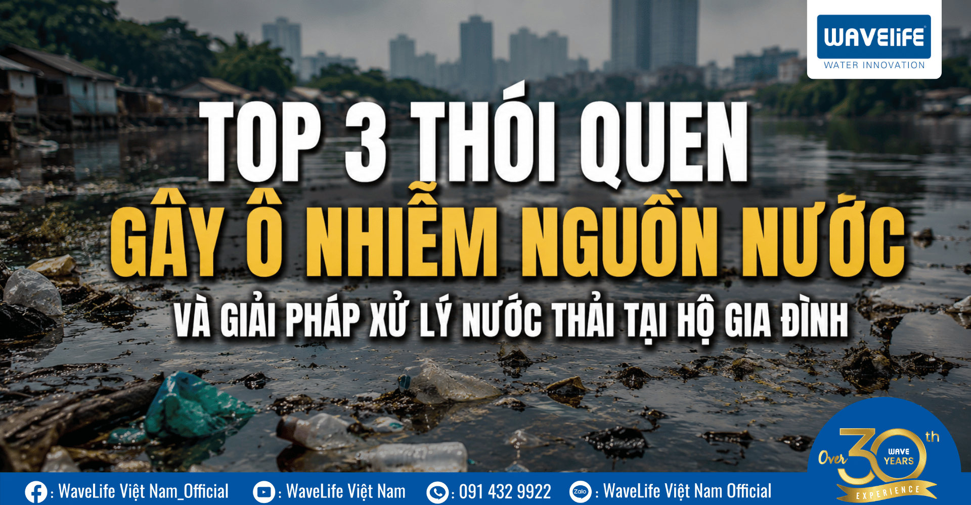 Top 3 Thói Quen Gây Ô Nhiễm Nguồn Nước Và Giải Pháp Xử Lý Nước Thải Tại Hộ Gia Đình